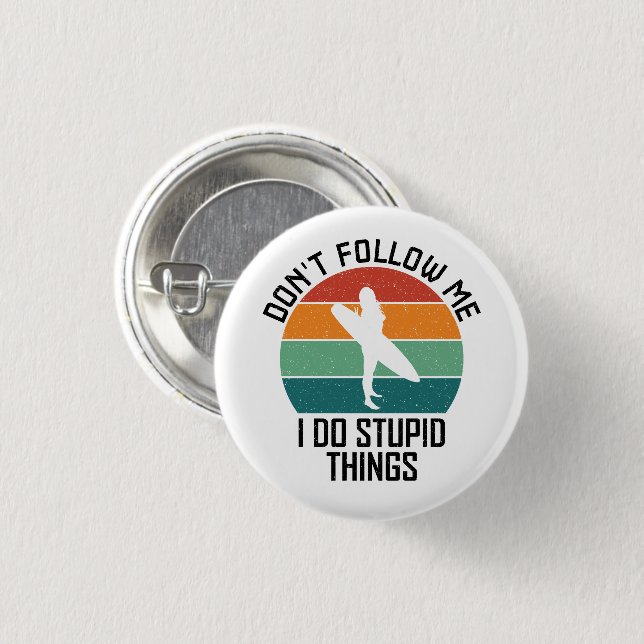 Don't Follow Me I Do Stupid Things Surfing Lovers 1 Inch Round Button (Front & Back)