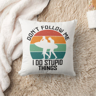 Don't Follow Me I Do Stupid Things Surfing Lovers Throw Pillow