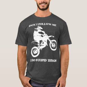 Dont follow me i do stupid things T-Shirt