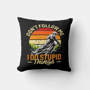 Don't Follow Me I Do Stupid Things Throw Pillow