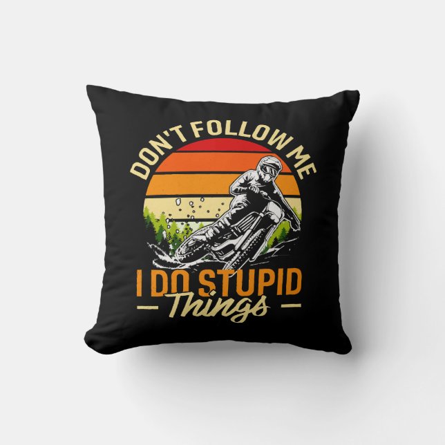 Don't Follow Me I Do Stupid Things Throw Pillow (Front)