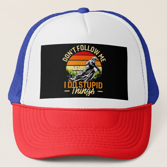Don't Follow Me I Do Stupid Things Trucker Hat (Front)