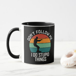 Don't Follow Me I Do Stupid Things wakeboarding  Mug