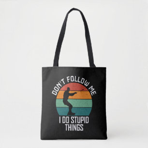 Don't Follow Me I Do Stupid Things wakeboarding Tote Bag