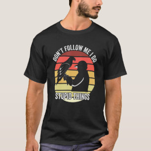 Don't Follow Me I Do Stupid Things Wildlife  Zooke T-Shirt