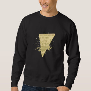 Don't Follow Me I Do Stupid Things Winter Rider Sn Sweatshirt