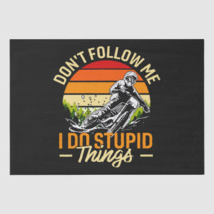 Don't Follow Me I Do Stupid ThingsDon't Follow Me  Tissue Paper