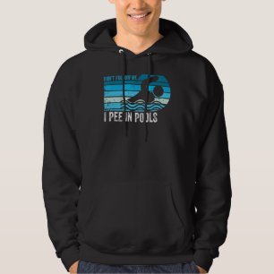 Don't Follow Me I Pee In Pools Swimming Swimmer S Hoodie