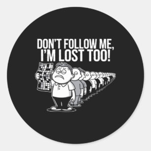 Dont Follow Me Im Lost Too Classic Round Sticker