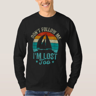 Don't Follow Me I'm Lost Too For Men Women T-Shirt
