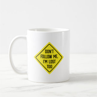 Don't Follow Me, I'm Lost Too Sign | Classic Mug