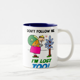 Don't Follow me.  I'm Lost too! Two-Tone Coffee Mug