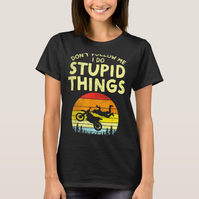 Dont Follow Me Stud Things Funny Motocross Dirt Bi T-Shirt (Front)