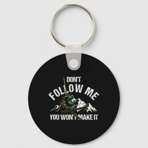 Dont Follow Me You Wont Make It Skiing Ski Nature  Keychain