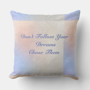 Don't Follow Your Dream Chase Them Pillow