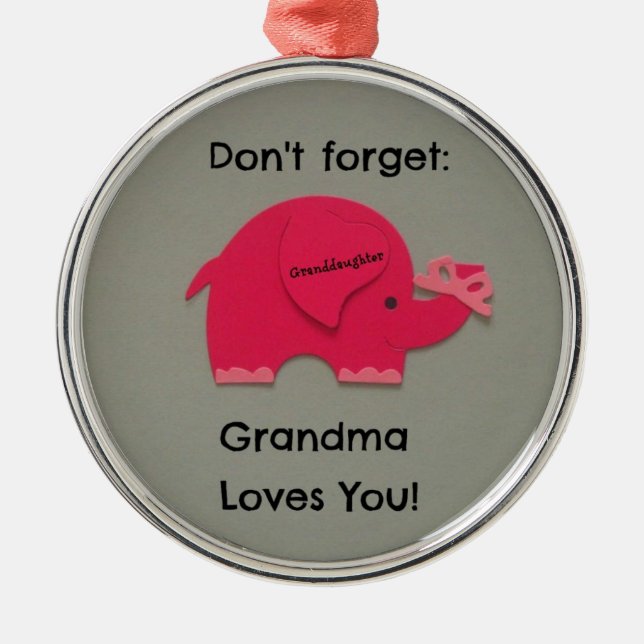 Don't forget: Grandma Loves You! Granddaughter Metal Ornament (Front)