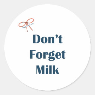 Don't Forget Milk Reminders Classic Round Sticker