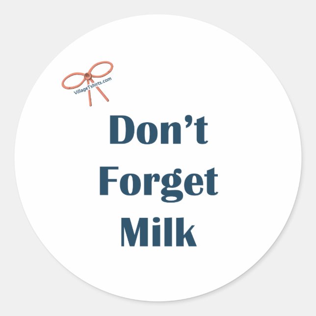 Don't Forget Milk Reminders Classic Round Sticker (Front)