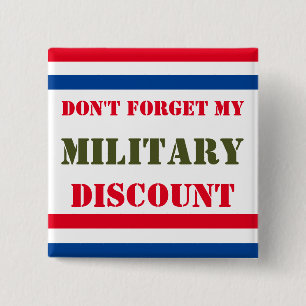 DON'T FORGET MY MILITARY DISCOUNT 2 INCH SQUARE BUTTON