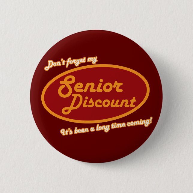 Don't Forget My Senior Discount! 2 Inch Round Button (Front)