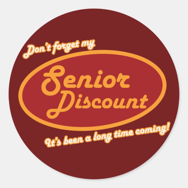Don't Forget My Senior Discount! Classic Round Sticker (Front)
