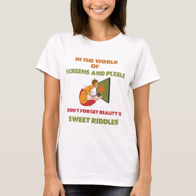 don't forget reality's sweet riddles T-Shirt (Front)