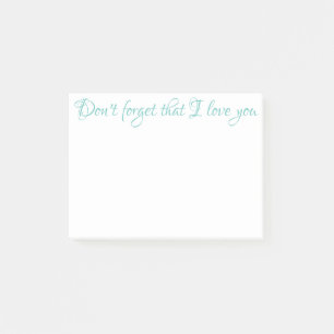 DON'T FORGET THAT I LOVE YOU Post-it Notes
