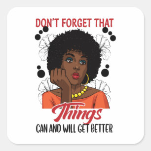 Don't Forget That Things Will Get Better Square Sticker