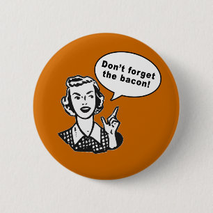 Don't Forget the Bacon! Fun Bacon Design 2 Inch Round Button