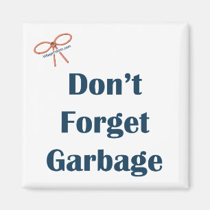 Don't Forget The Garbage Reminder Magnet