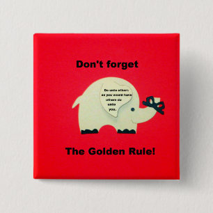 Don't forget the Golden Rule 2 Inch Square Button