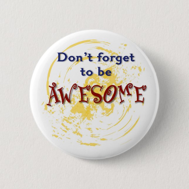 Don't forget to be AWESOME 2 Inch Round Button (Front)