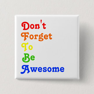 Don't Forget To Be Awesome Button