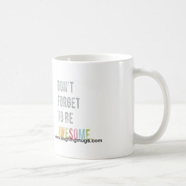 Don't Forget to be Awesome Mug (Right)