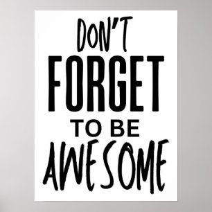 Don't Forget to be Awesome; Self Motivational; Poster