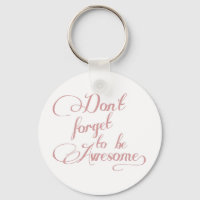 Don't Forget To Be Awesome Statement Keychain