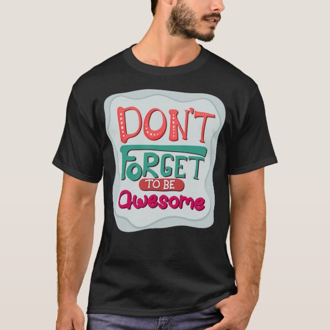 don't forget to be awesome T-Shirt (Front)