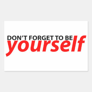 Don't forget to be yourself sticker