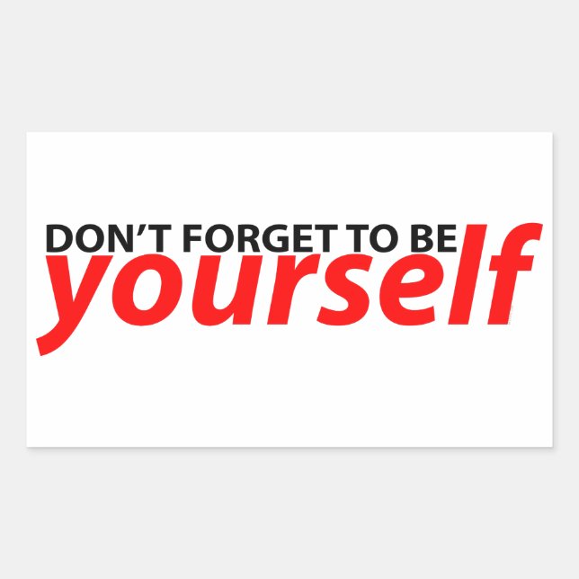 Don't forget to be yourself sticker (Front)