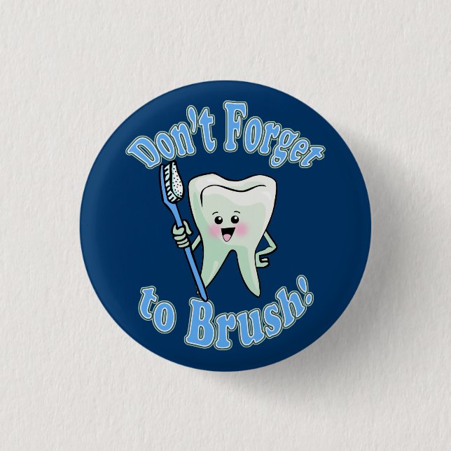 Don't Forget To Brush 1 Inch Round Button (Front)