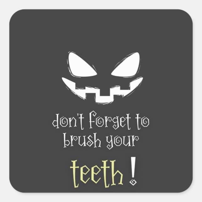 Don't Forget to Brush Your Teeth- Funny Halloween Square Sticker (Front)