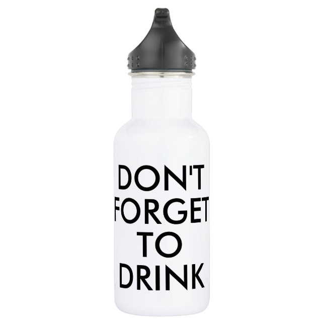 Don't forget to drink | Funny Humour Waterbottle 532 Ml Water Bottle (Right)