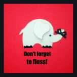 Don't forget to floss! poster<br><div class="desc">Elephant reminder: Don't forget to floss.  (Perfect reminder to floss the teeth,  for kids,  and teens with braces)</div>