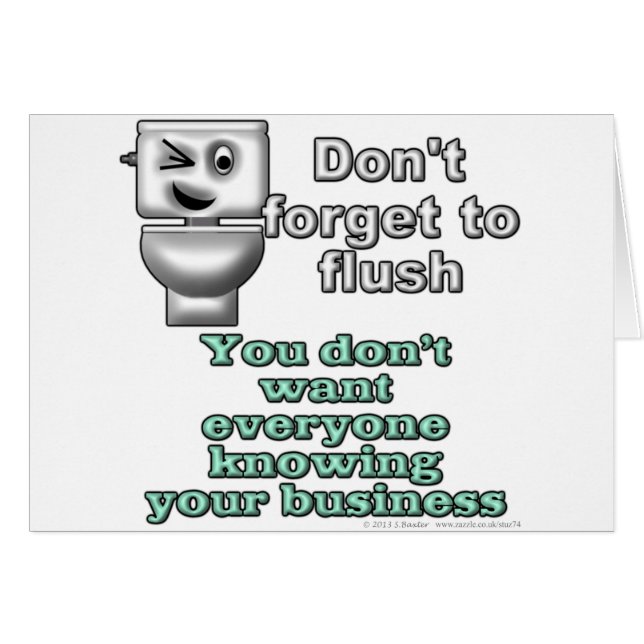 Don't forget to flush. You don't want everyone... (Front Horizontal)