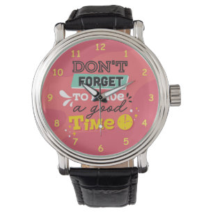 Don't Forget to Have a Good Time Watch