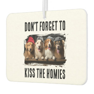 Don't Forget To Kiss The Homies Custom Pet Photo Air Freshener