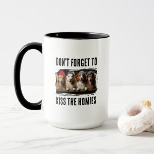 Don't Forget To Kiss The Homies Custom Pet Photo Mug
