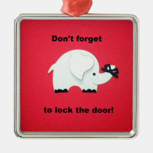 Don't forget to lock the door. metal ornament
