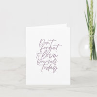 Don't Forget To Love Yourself Today Greeting Cards