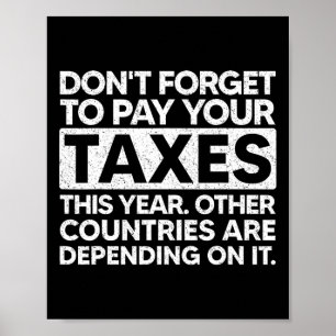 Don't Forget To Pay Your Taxes This Year  Poster